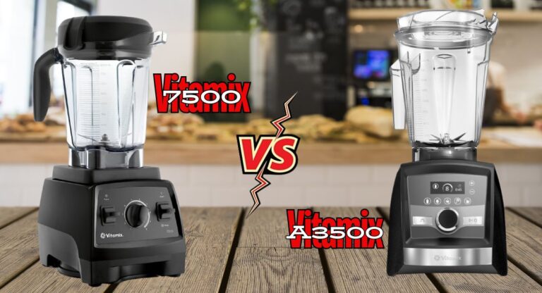 Vitamix 7500 Blender vs Vitamix A3500 Blender: A side by side comparison