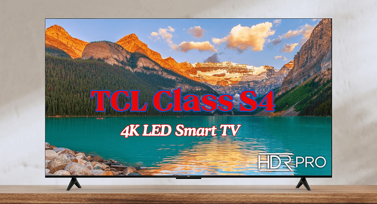 TCL Class S4 4K LED Smart TV review