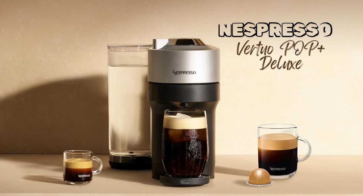 Nespresso Vertuo POP+ Deluxe Review