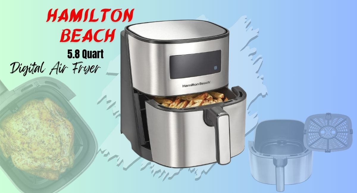 Hamilton Beach 5.8 Quart Digital Air Fryer Review