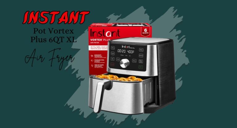 Instant Pot Vortex Plus 6QT XL Air Fryer